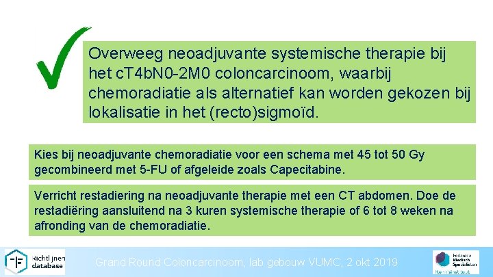 Overweeg neoadjuvante systemische therapie bij het c. T 4 b. N 0 -2 M