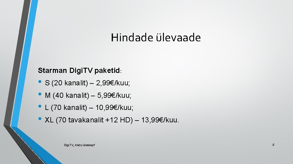 Hindade ülevaade Starman Digi. TV paketid: • S (20 kanalit) – 2, 99€/kuu; •