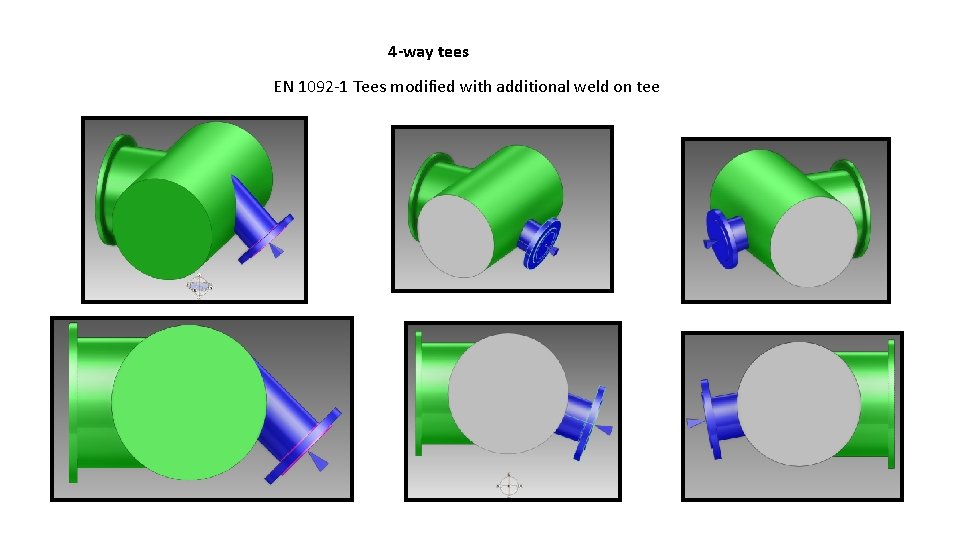 4 -way tees EN 1092 -1 Tees modified with additional weld on tee 