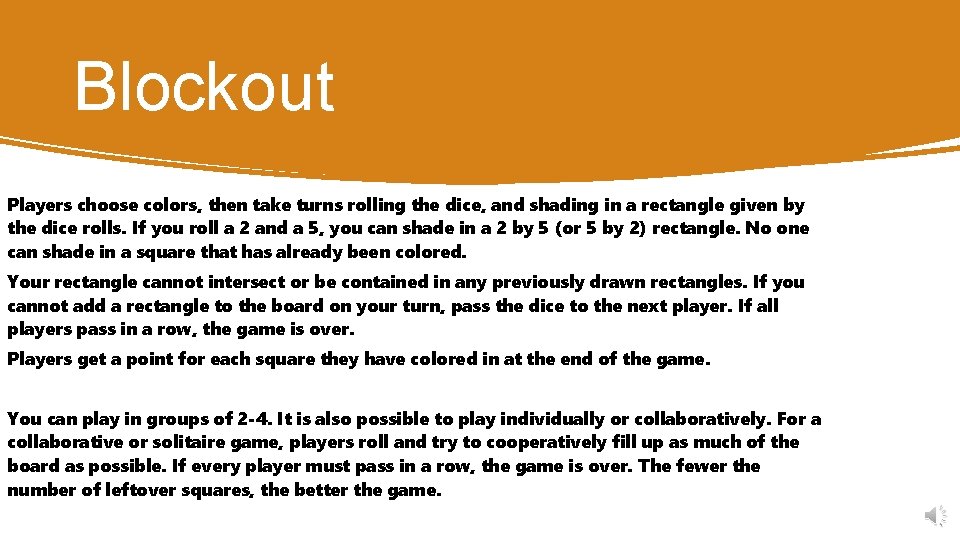 Blockout Players choose colors, then take turns rolling the dice, and shading in a