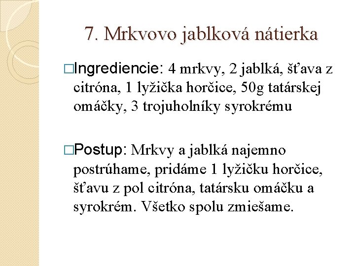 7. Mrkvovo jablková nátierka �Ingrediencie: 4 mrkvy, 2 jablká, šťava z citróna, 1 lyžička