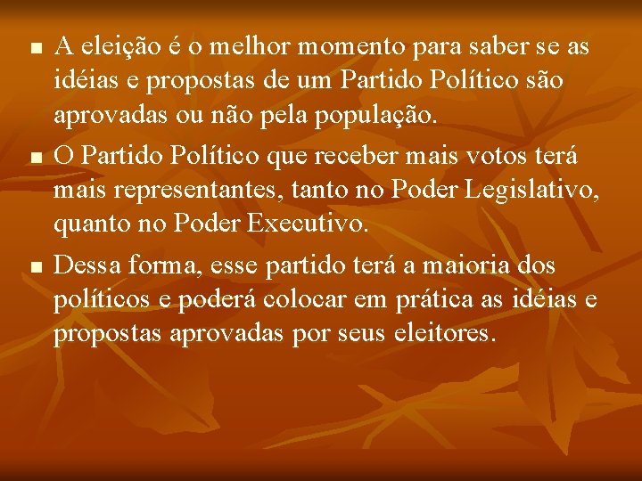 n n n A eleição é o melhor momento para saber se as idéias