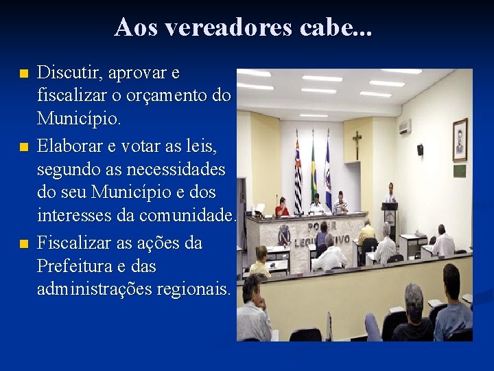 Aos vereadores cabe. . . n n n Discutir, aprovar e fiscalizar o orçamento