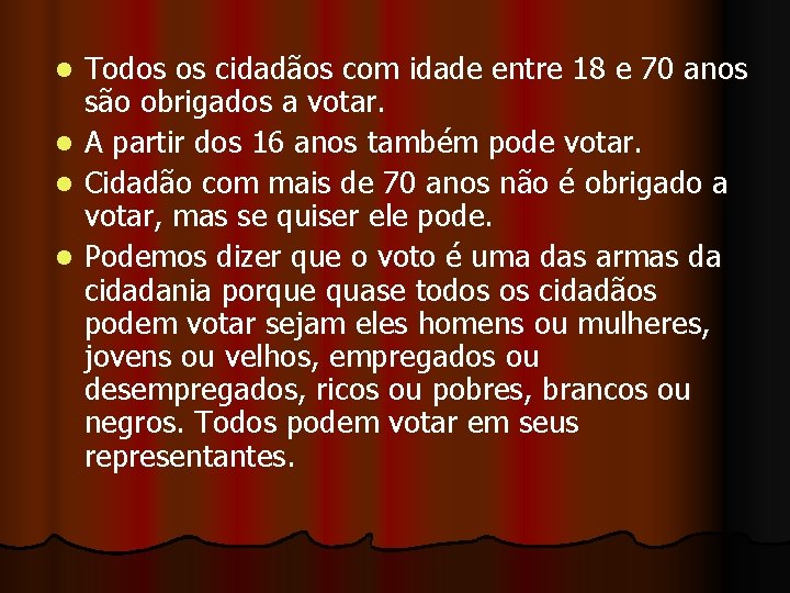 l l Todos os cidadãos com idade entre 18 e 70 anos são obrigados