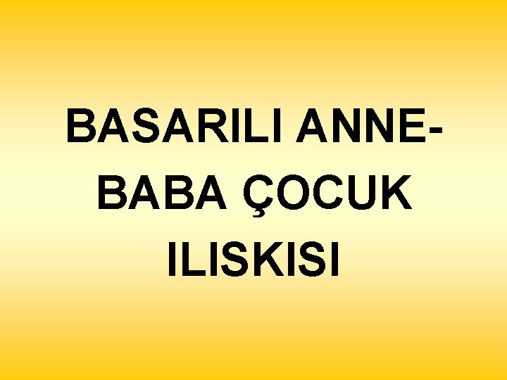 BASARILI ANNEBABA ÇOCUK ILISKISI 