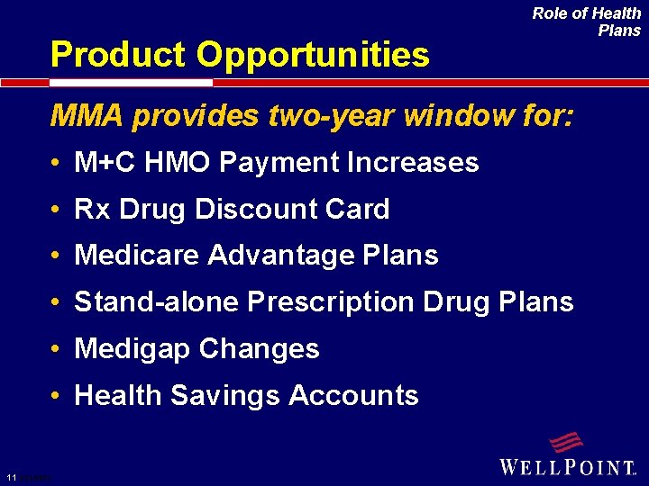 Product Opportunities Role of Health Plans MMA provides two-year window for: • M+C HMO