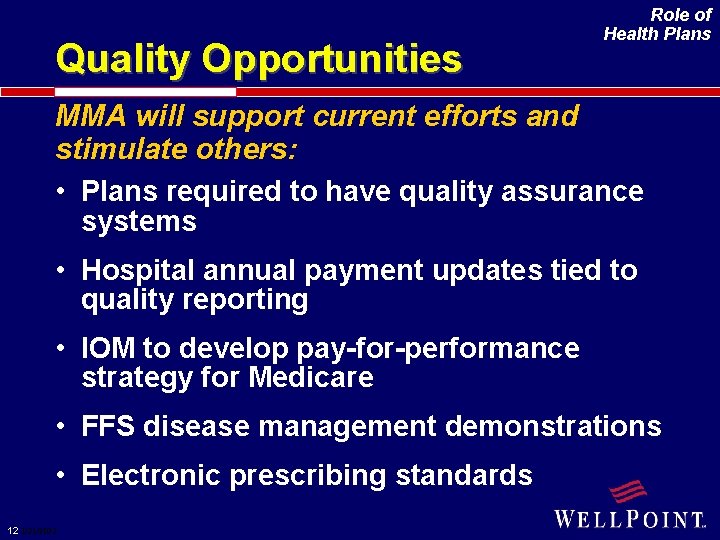 Quality Opportunities Role of Health Plans MMA will support current efforts and stimulate others: