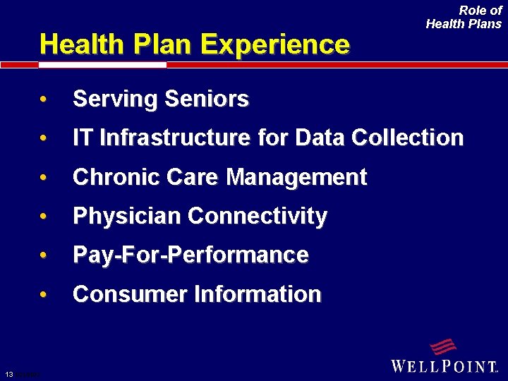 Health Plan Experience Role of Health Plans • Serving Seniors • IT Infrastructure for