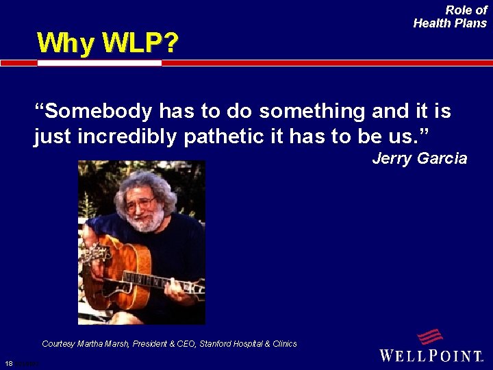 Why WLP? Role of Health Plans “Somebody has to do something and it is