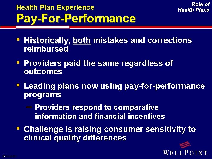 Health Plan Experience Pay-For-Performance Role of Health Plans • Historically, both mistakes and corrections