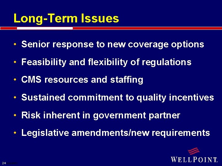 Long-Term Issues • Senior response to new coverage options • Feasibility and flexibility of