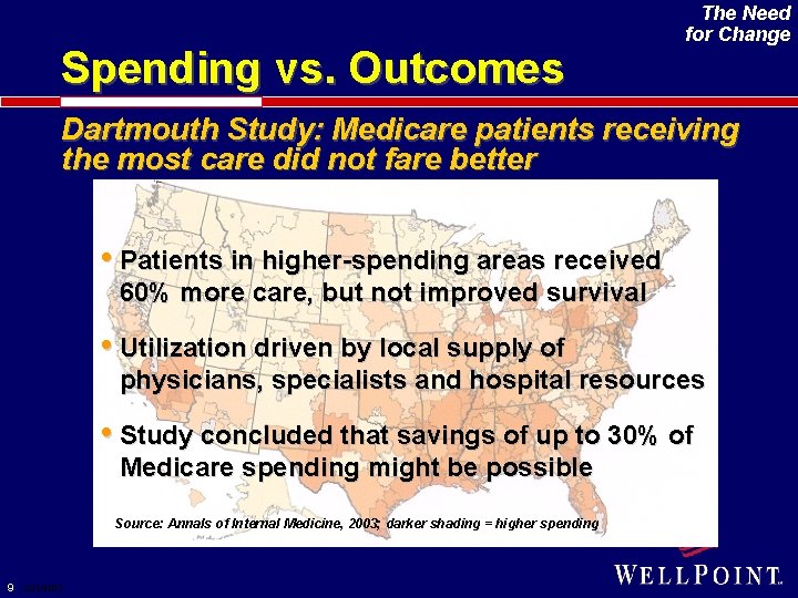 Spending vs. Outcomes The Need for Change Dartmouth Study: Medicare patients receiving the most