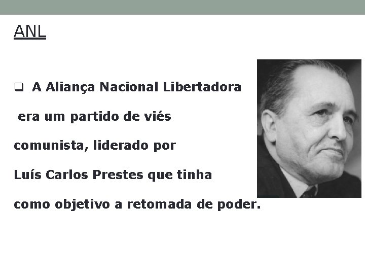 ANL q A Aliança Nacional Libertadora era um partido de viés comunista, liderado por