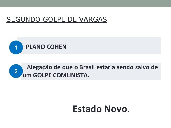 SEGUNDO GOLPE DE VARGAS 1 PLANO COHEN Alegação de que o Brasil estaria sendo