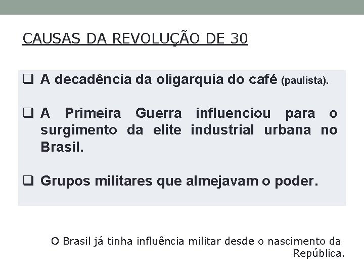 CAUSAS DA REVOLUÇÃO DE 30 q A decadência da oligarquia do café (paulista). q