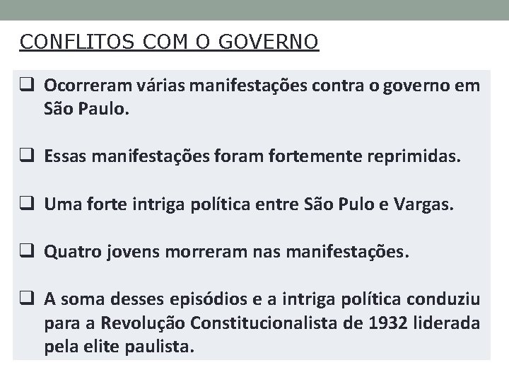 CONFLITOS COM O GOVERNO q Ocorreram várias manifestações contra o governo em São Paulo.