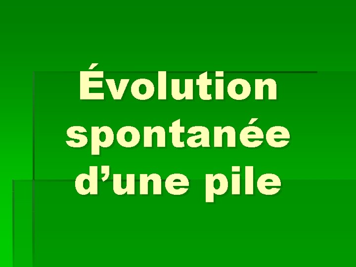 Évolution spontanée d’une pile 