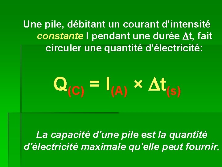 Une pile, débitant un courant d'intensité constante I pendant une durée t, fait circuler