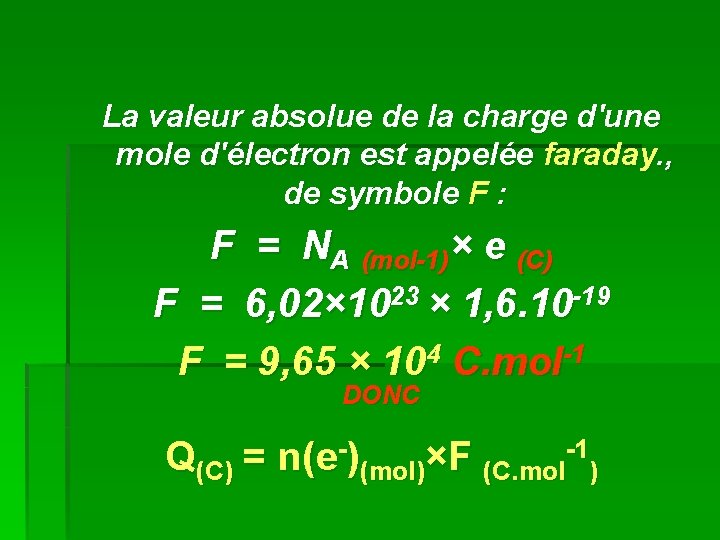 La valeur absolue de la charge d'une mole d'électron est appelée faraday. , de