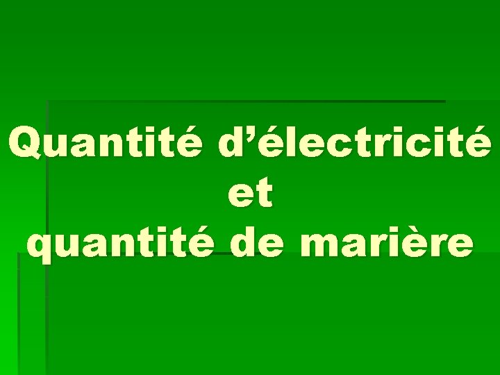 Quantité d’électricité et quantité de marière 