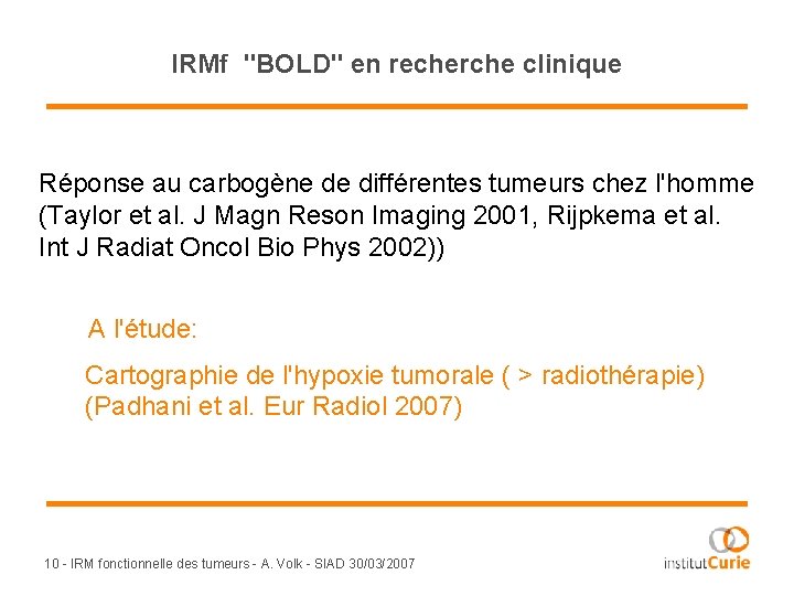 IRMf "BOLD" en recherche clinique Réponse au carbogène de différentes tumeurs chez l'homme (Taylor