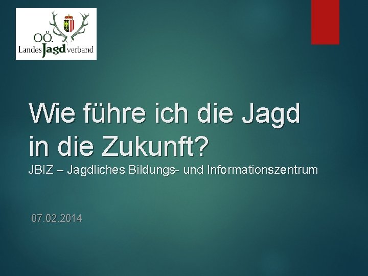 Wie führe ich die Jagd in die Zukunft? JBIZ – Jagdliches Bildungs- und Informationszentrum