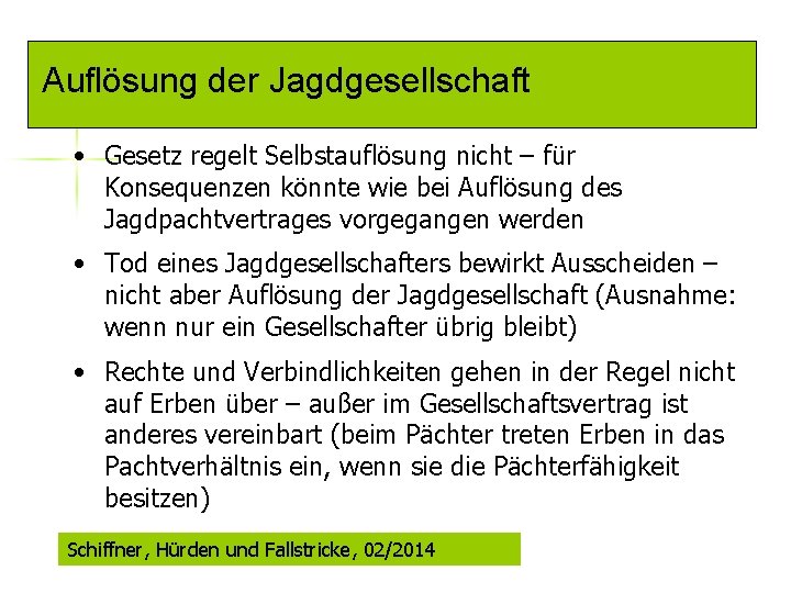 Auflösung der Jagdgesellschaft • Gesetz regelt Selbstauflösung nicht – für Konsequenzen könnte wie bei