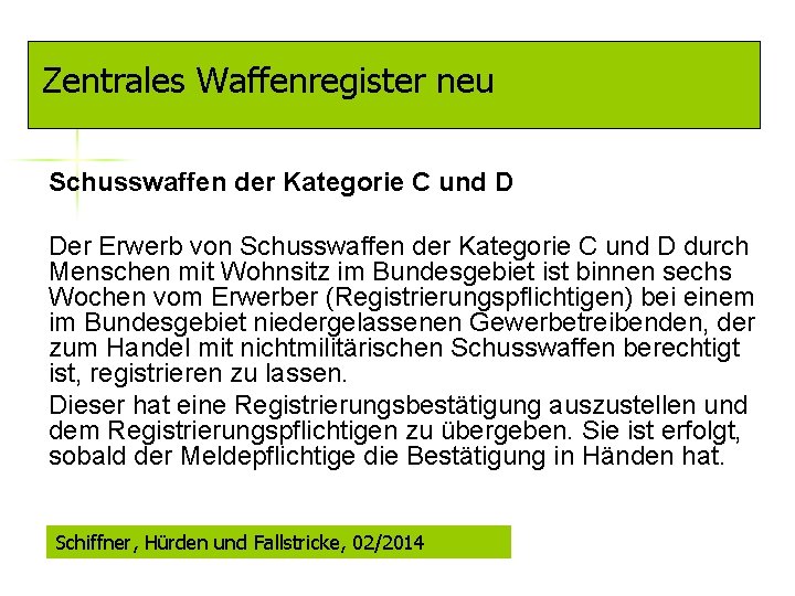 Zentrales Waffenregister neu Schusswaffen der Kategorie C und D Der Erwerb von Schusswaffen der