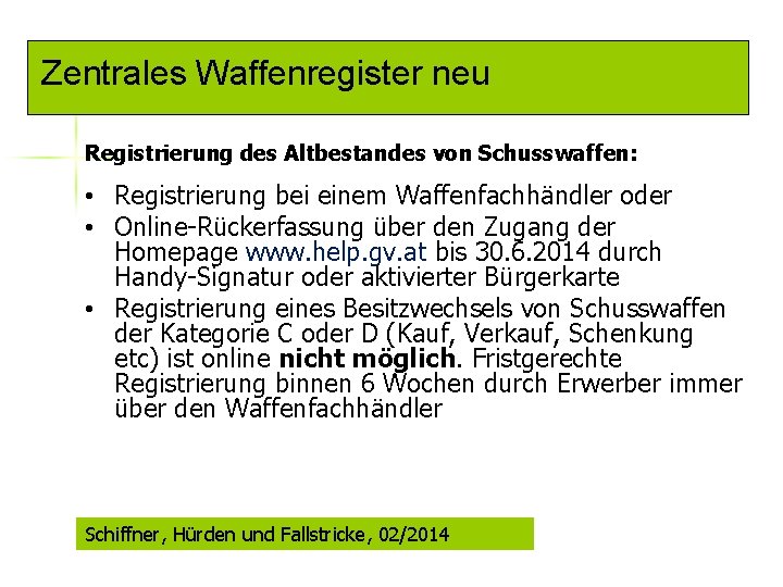 Zentrales Waffenregister neu Registrierung des Altbestandes von Schusswaffen: • Registrierung bei einem Waffenfachhändler oder