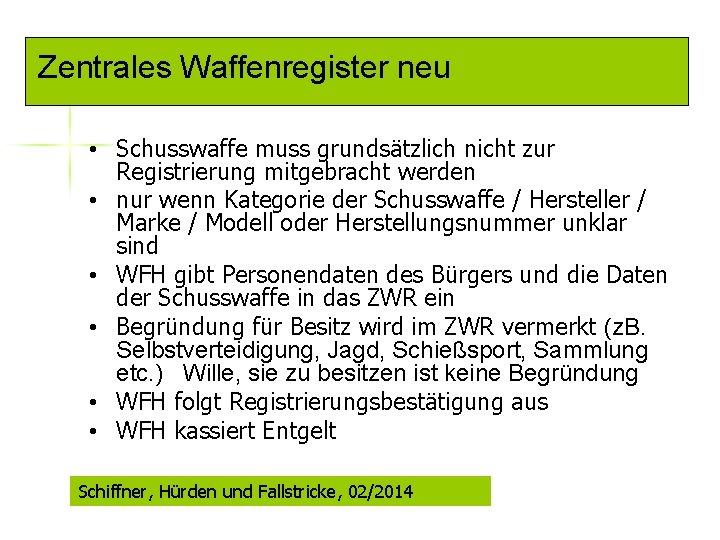 Zentrales Waffenregister neu • Schusswaffe muss grundsätzlich nicht zur Registrierung mitgebracht werden • nur