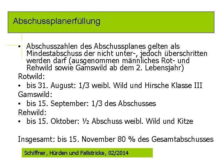 Abschussplanerfüllung • Abschusszahlen des Abschussplanes gelten als Mindestabschuss der nicht unter-, jedoch überschritten werden