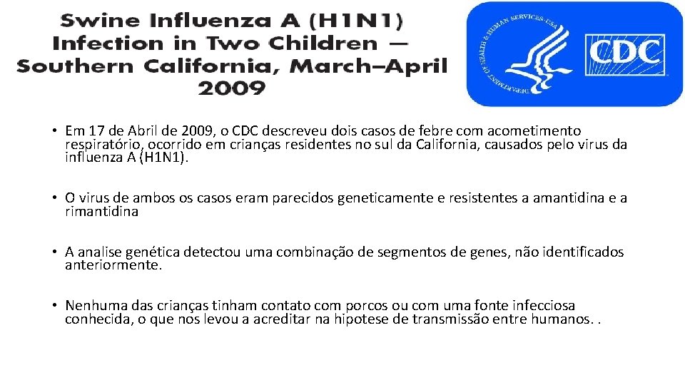  • Em 17 de Abril de 2009, o CDC descreveu dois casos de