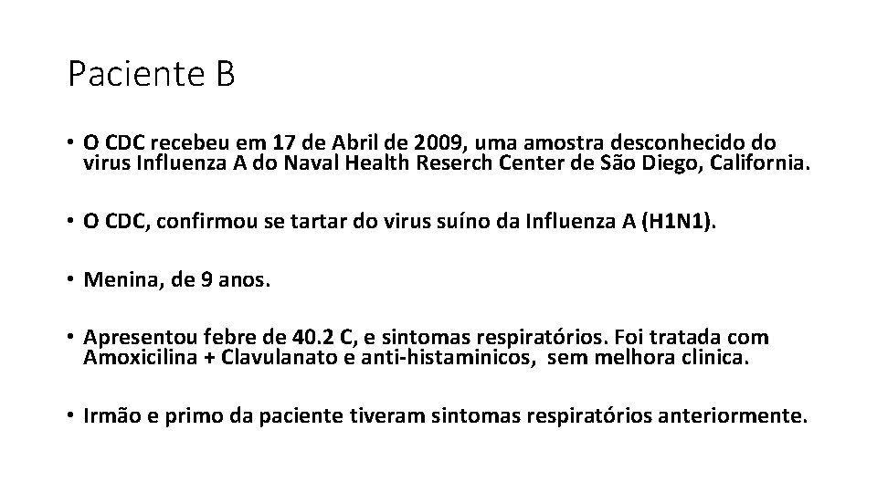 Paciente B • O CDC recebeu em 17 de Abril de 2009, uma amostra