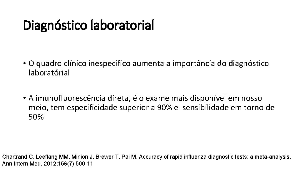 Diagnóstico laboratorial • O quadro clínico inespecífico aumenta a importância do diagnóstico laboratórial •