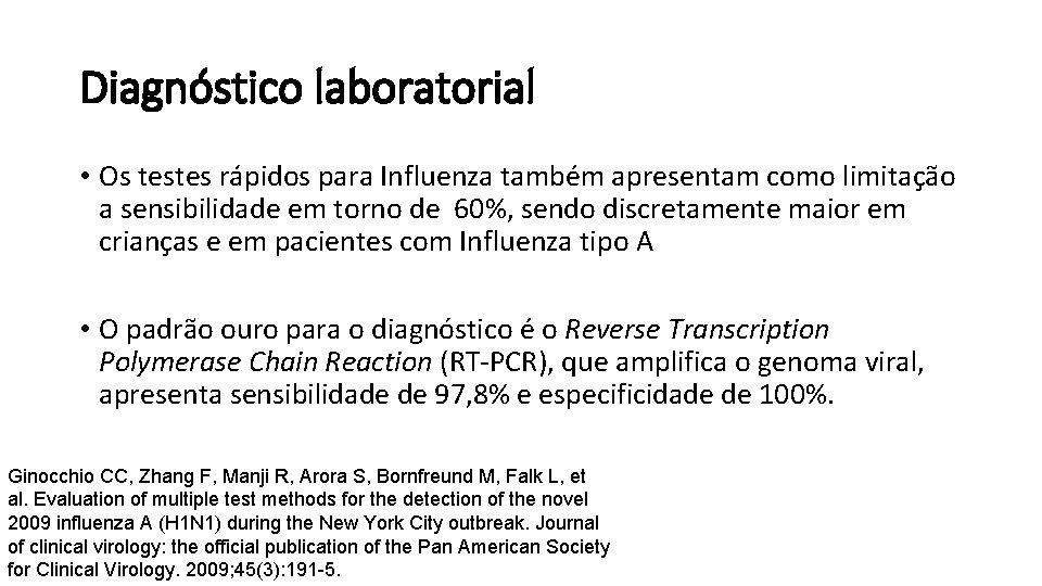 Diagnóstico laboratorial • Os testes rápidos para Influenza também apresentam como limitação a sensibilidade