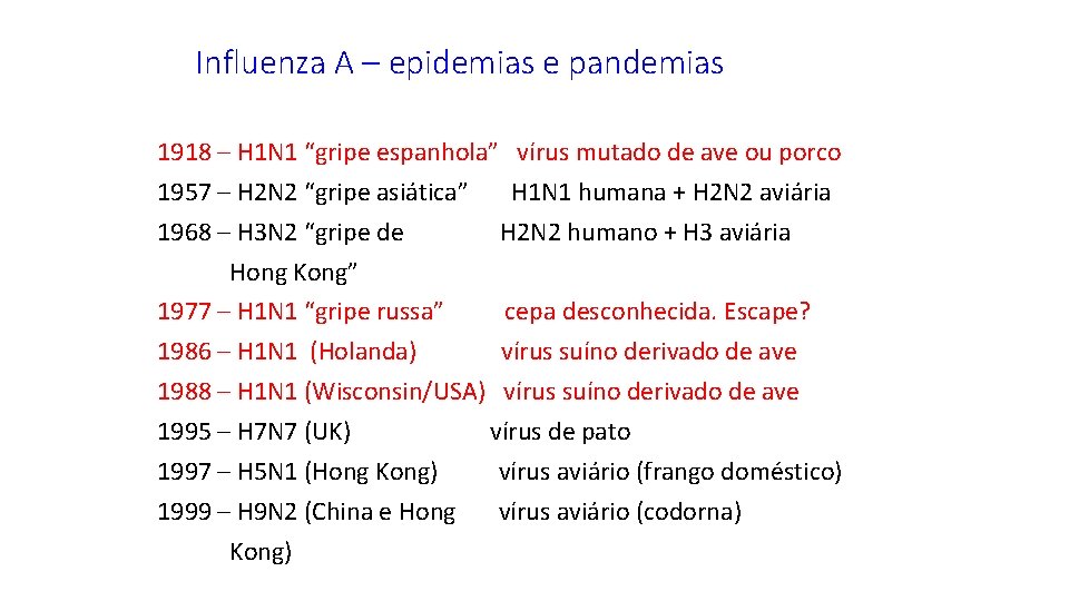 Influenza A – epidemias e pandemias 1918 – H 1 N 1 “gripe espanhola”