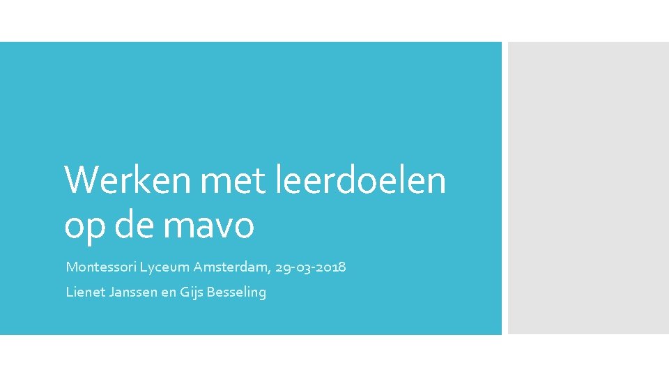 Werken met leerdoelen op de mavo Montessori Lyceum Amsterdam, 29 -03 -2018 Lienet Janssen