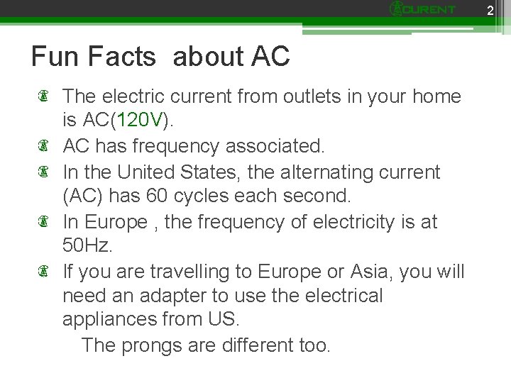 2 Fun Facts about AC The electric current from outlets in your home is