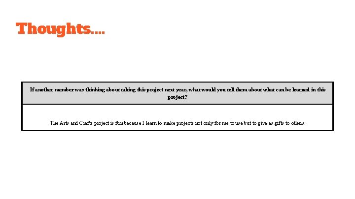 Thoughts. . If another member was thinking about taking this project next year, what