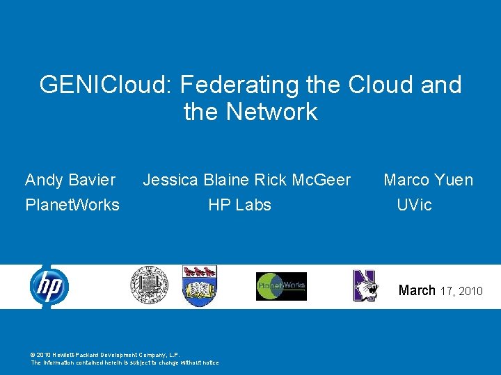 GENICloud: Federating the Cloud and the Network Andy Bavier Planet. Works Jessica Blaine Rick