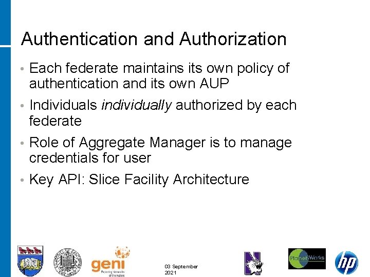 Authentication and Authorization Each federate maintains its own policy of authentication and its own