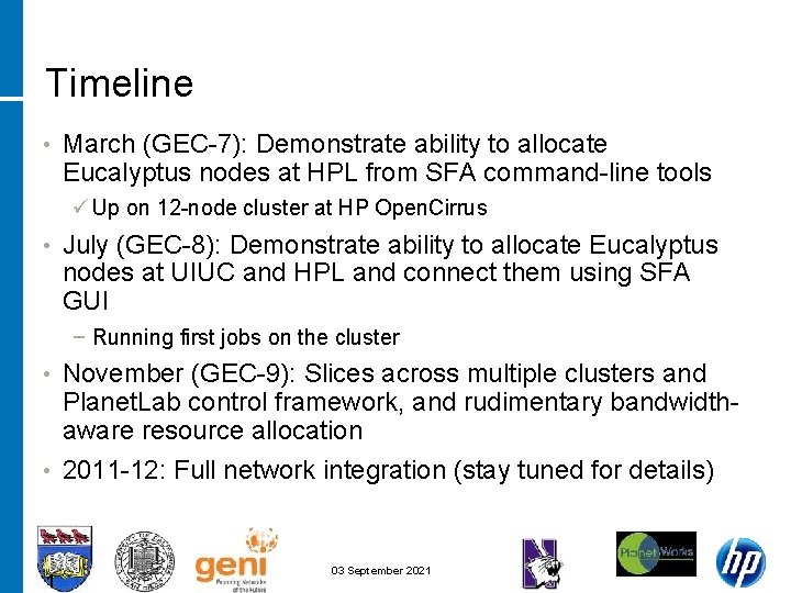 Timeline • March (GEC-7): Demonstrate ability to allocate Eucalyptus nodes at HPL from SFA