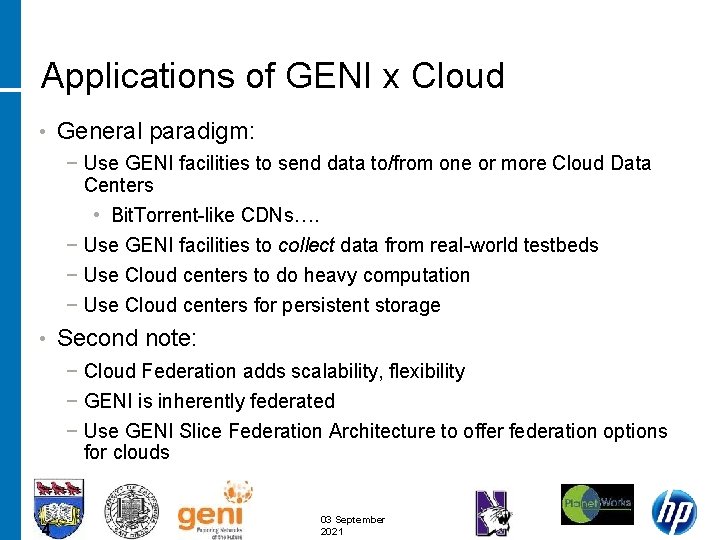 Applications of GENI x Cloud • General paradigm: − Use GENI facilities to send