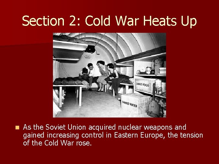 Section 2: Cold War Heats Up n As the Soviet Union acquired nuclear weapons Section 2: Cold War Heats Up n As the Soviet Union acquired nuclear weapons
