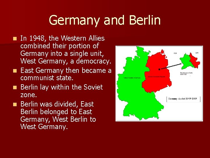 Germany and Berlin n n In 1948, the Western Allies combined their portion of Germany and Berlin n n In 1948, the Western Allies combined their portion of