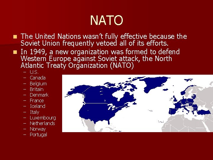 NATO The United Nations wasn’t fully effective because the Soviet Union frequently vetoed all NATO The United Nations wasn’t fully effective because the Soviet Union frequently vetoed all