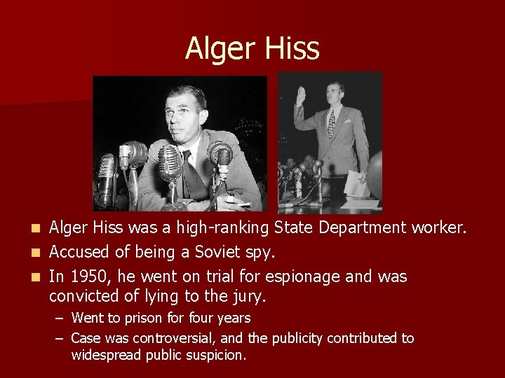 Alger Hiss was a high-ranking State Department worker. n Accused of being a Soviet Alger Hiss was a high-ranking State Department worker. n Accused of being a Soviet