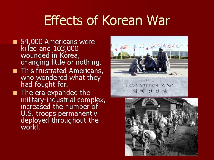 Effects of Korean War 54, 000 Americans were killed and 103, 000 wounded in Effects of Korean War 54, 000 Americans were killed and 103, 000 wounded in