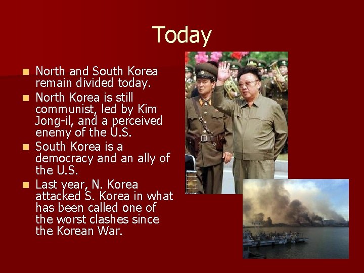 Today North and South Korea remain divided today. n North Korea is still communist, Today North and South Korea remain divided today. n North Korea is still communist,