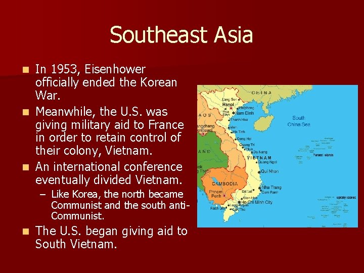 Southeast Asia In 1953, Eisenhower officially ended the Korean War. n Meanwhile, the U. Southeast Asia In 1953, Eisenhower officially ended the Korean War. n Meanwhile, the U.